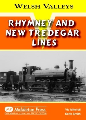 Welsh Valleys - Rhymney and New Tredegar Lines by Vic Mitchell & Keith Smith
