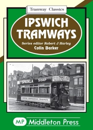 Tramway Classics - Ipswich Tramways by Colin Barker