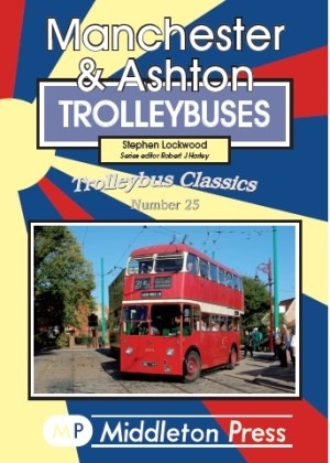 Trolleybus Classics - Manchester & Ashton Trolleybuses by Stephen Lockwood