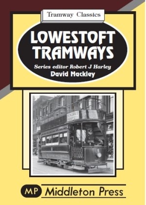 Tramway Classics - Lowestoft Tramways by David Mackley