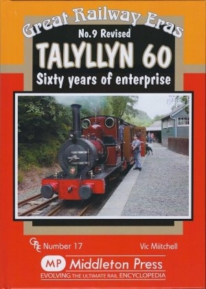 Great Railway Eras - Talyllyn 60 Sixty Years of enterprise by Vic Mitchell
