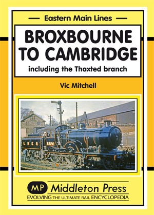 Eastern Main Lines - Broxbourne to Cambridge Including the Thaxted Branch by Vic Mitchell