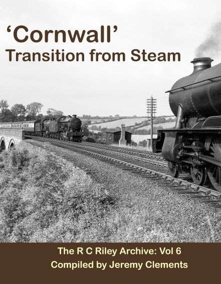 ‘Cornwall’ Transition from Steam. RC Riley Archive Vol 6 - Compiled by Jeremy Clements