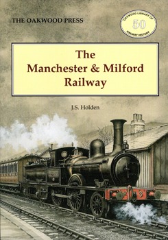The Manchester & Milford Railway by J.S. Holden