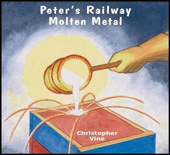Peter's Railway - Molten Metal - By Christopher Vine