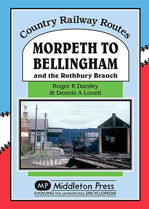 Country Railway Routes - Morpeth to Bellingham and the Rothbury Branch by Roger Darsley & Dennis Lovett