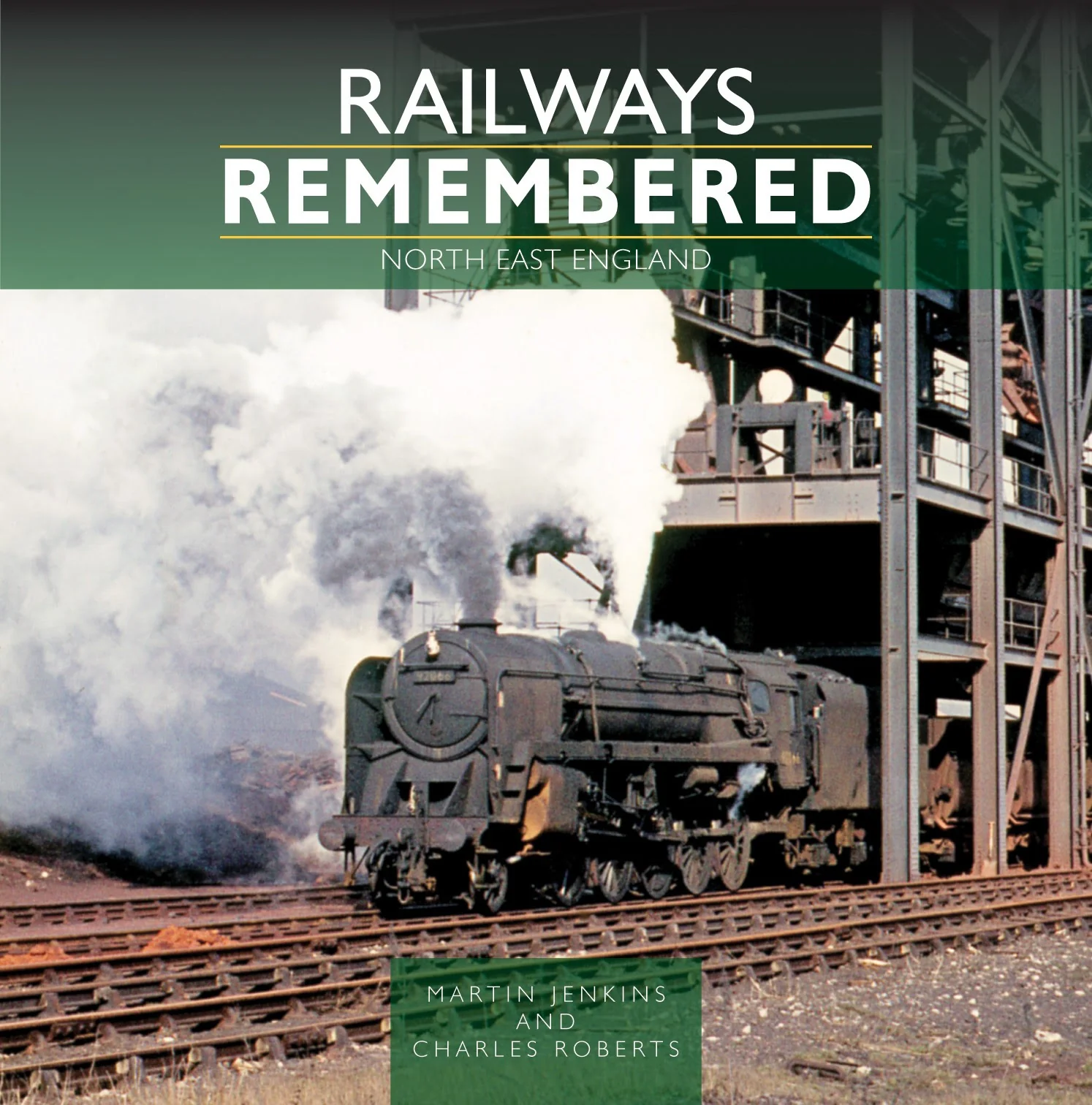 Railways Remembered - North East England by Martin Jenkins & Charles Roberts