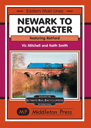 Eastern Main Lines - Newark to Doncaster featuring Retford by Vic Mitchell & Keith Smith