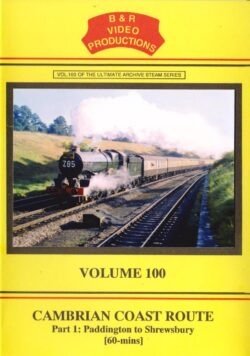 B & R No.100 DVD Cambrian Coast Route Part 1 - Paddington to Shrewsbury