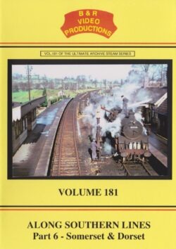 B & R No.181 DVD Along Southern Lines Part 6 -Somerset & Dorset