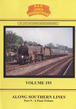 B & R No. 193 DVD Along Southern Lines Part 9 - A Final Tribute