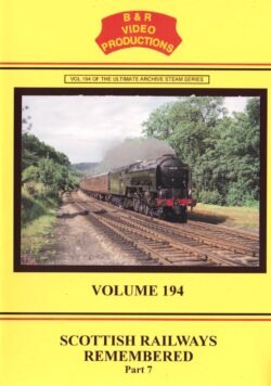 B & R No. 194 DVD Scottish Railways Remembered Part 7