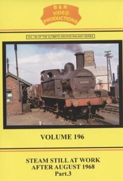 B & R No. 196 DVD Steam Still at Work After August 1968 Part 3