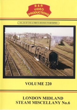 B & R No. 220 DVD London Midland Steam Miscellany No. 6