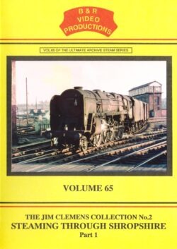 B & R No. 65 DVD Steaming Through Shropshire Part 1