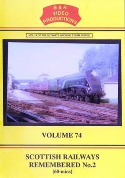 B & R No. 74 DVD Scottish Railways Remembered No. 2