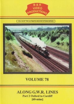 B & R No.78 DVD Along GWR Lines Part 2-Oxford to Cardiff