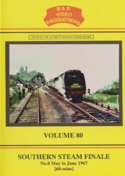 B & R No. 80 DVD Southern Steam Finale Part 8