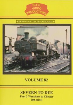 B & R No. 82 DVD Severn to Dee Part 2