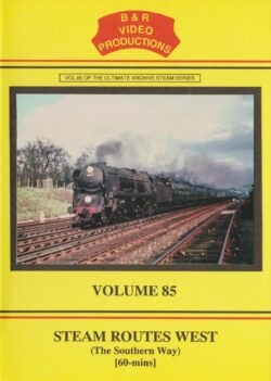 B & R No. 85 DVD Steam Routes West (The Southern Way)