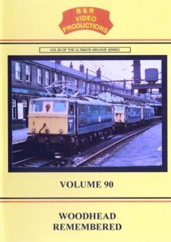 B & R No. 90 DVD Woodhead Remembered