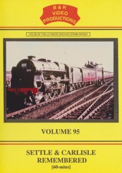 B & R No.95 DVD Settle and Carlisle Remembered Part 1