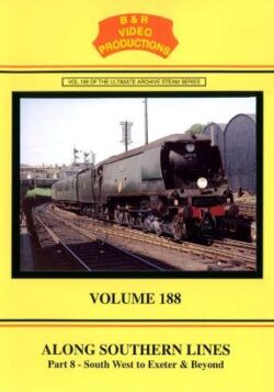 B & R No. 188 DVD Along Southern Lines Part 8, South West to Exeter & Beyond