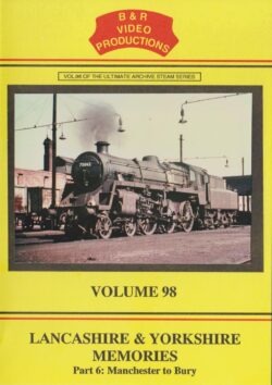 B & R No. 98 DVD Lancashire and Yorkshire Memories Part 6