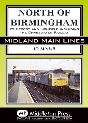 Midland Main Lines - North of Birmingham to Bescot and Litchfield including the Chase Water Railway by Vic Mitchell