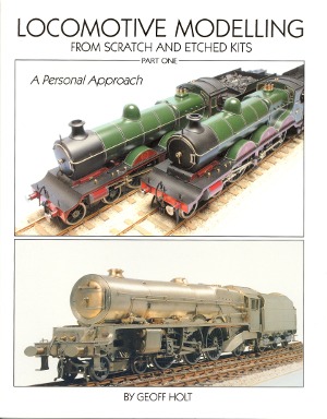 Locomotive Modelling From Scratch And Etched Kits Part One - A Personal Approach