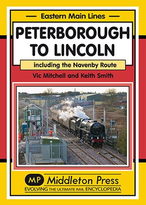 Eastern Main Lines - Peterborough to Lincoln including the Navenby Route by Vic Mitchell & Keith Smith