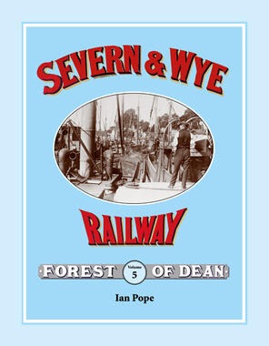 Severn & Wye Railway Vol. 5 - Lydney Docks by Ian Pope
