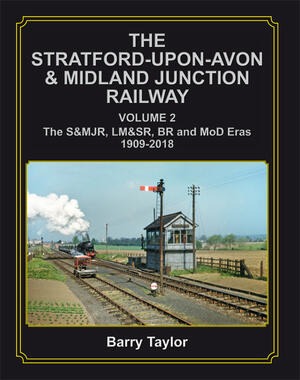 The Stratford-upon-Avon & Midland Junction Railway Volume Two The S&MJR