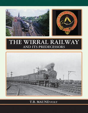 The Wirral Railway and its Predecessors T. B. Maund