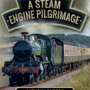 A Steam Engine Pilgrimage by Anthony Burton