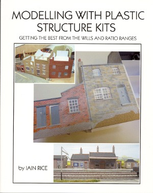 Modelling with Plastic Structure Kits - Getting the best from the Wills and Ratio Ranges by Iain Rice