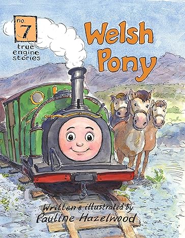 True Engine Stories No.7 - Welsh Pony by Pauline Hazelwood