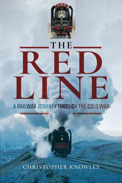 The Red Line - A Railway Journey Through The Cold War By Christopher Knowles