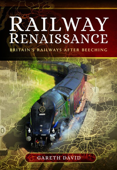 Railway Renaissance - Britain's Railways After Beeching by Gareth David