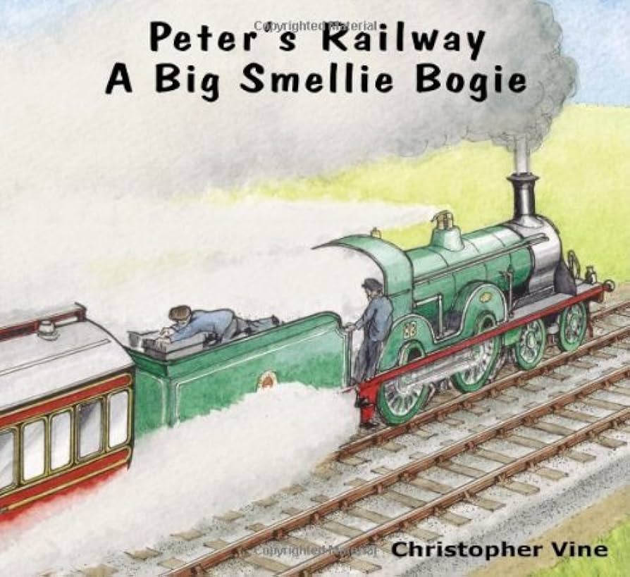 Peter's Railway - A Big Smellie Bogie - By Christopher Vine
