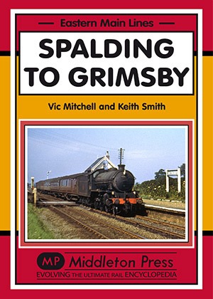 Eastern Main - Lines Spalding to Grimsby via Boston and Louth by Vic Mitchell & Keith Smith