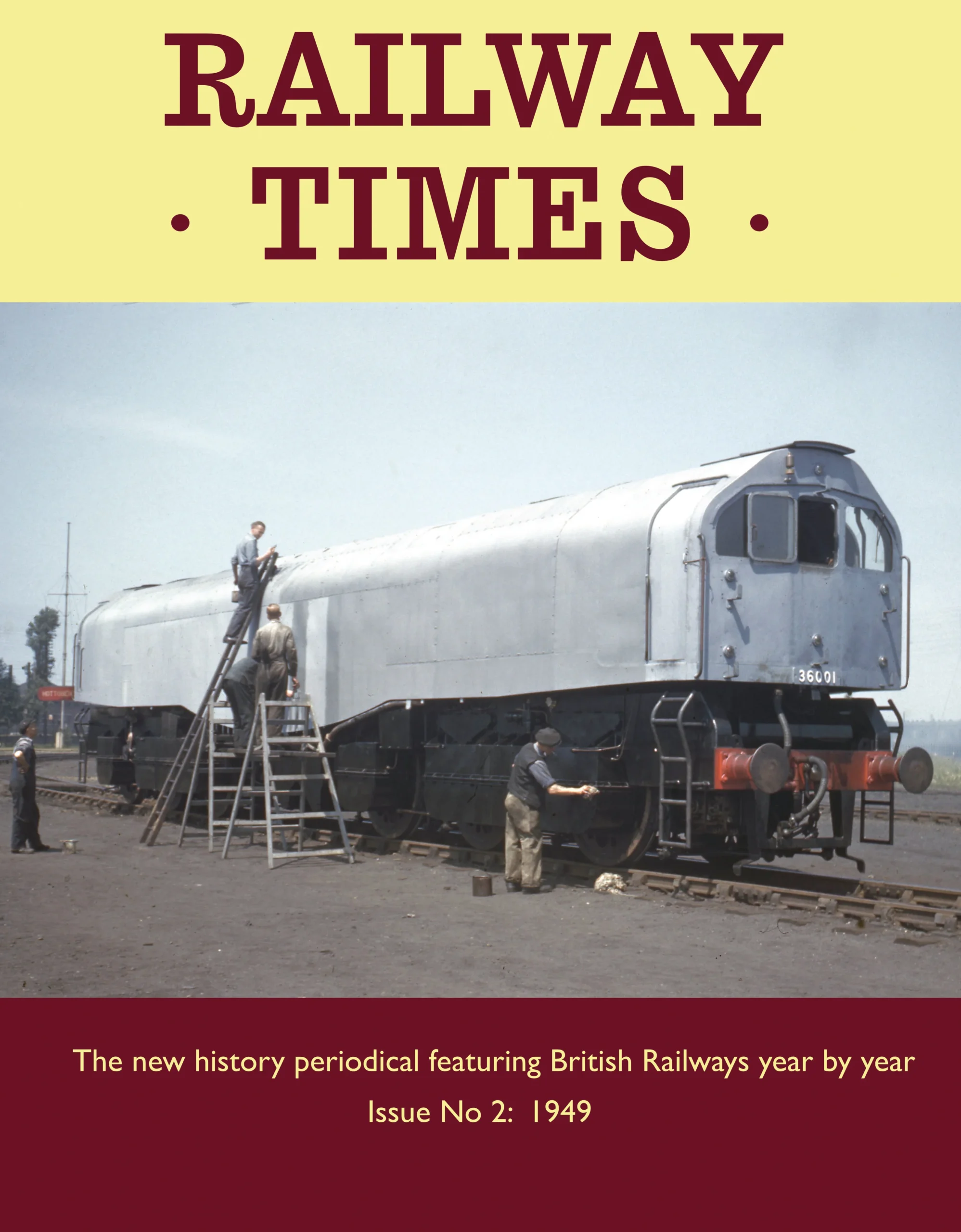 Railway Times Issue No. 2 1949 - The New History Periodical Featuring British Railways Year by Year