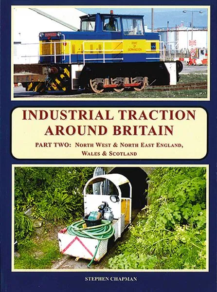 Industrial Traction Around Britain Part Two: North West & North East England, Wales & Scotland