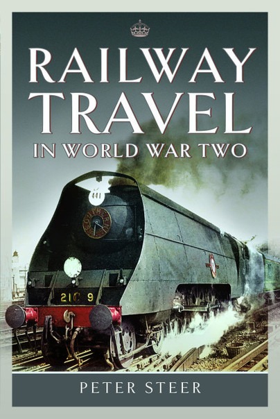 Railway Travel in World War Two by Peter Steer