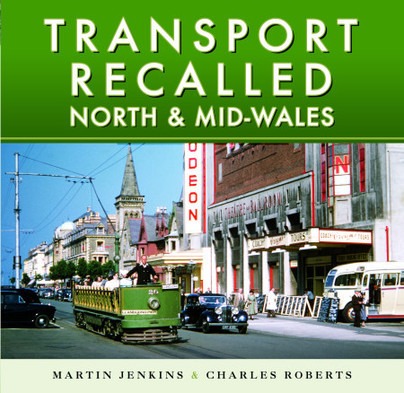 Transport Recalled - North and Mid-Wales by Martin Jenkins & Charles Roberts