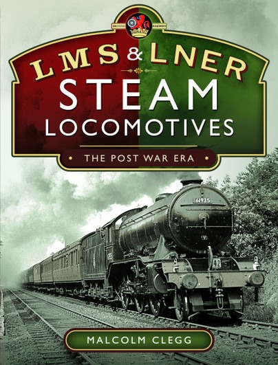 L M S & L N E R Steam Locomotives - The Post War Era by Malcolm Clegg