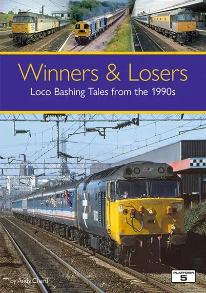 Winners & Losers - Loco Bashing Tales From The 1990s by Andy Chard