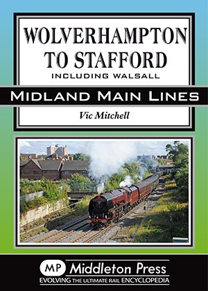 Midland Main Lines - Wolverhampton to Stafford including Walsall by Vic Mitchell