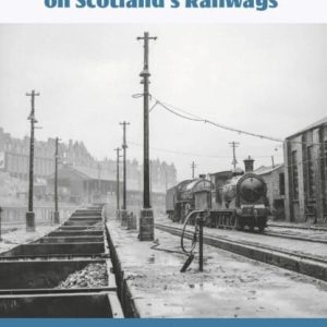 The End of Steam on Scotland’s Railways