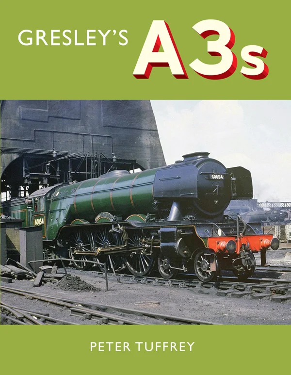 Gresley’s A3s by Peter Tuffrey